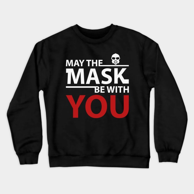 May The mask be with you Crewneck Sweatshirt by shirt.des